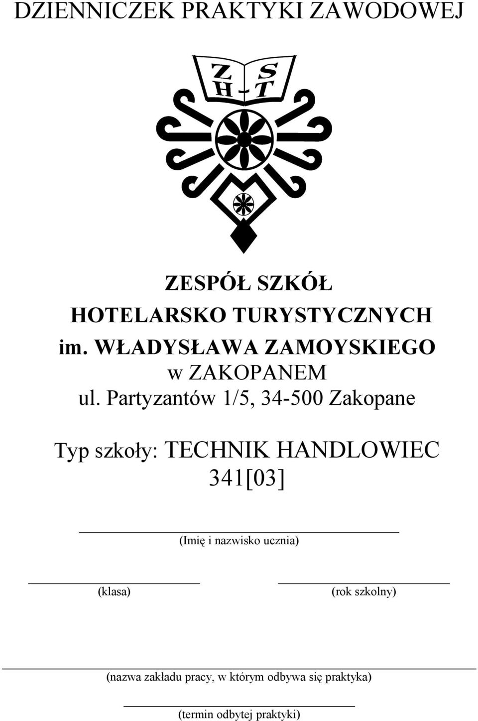 Partyzantów 1/5, 34-500 Zakopane Typ szkoły: TECHNIK HANDLOWIEC 341[03]