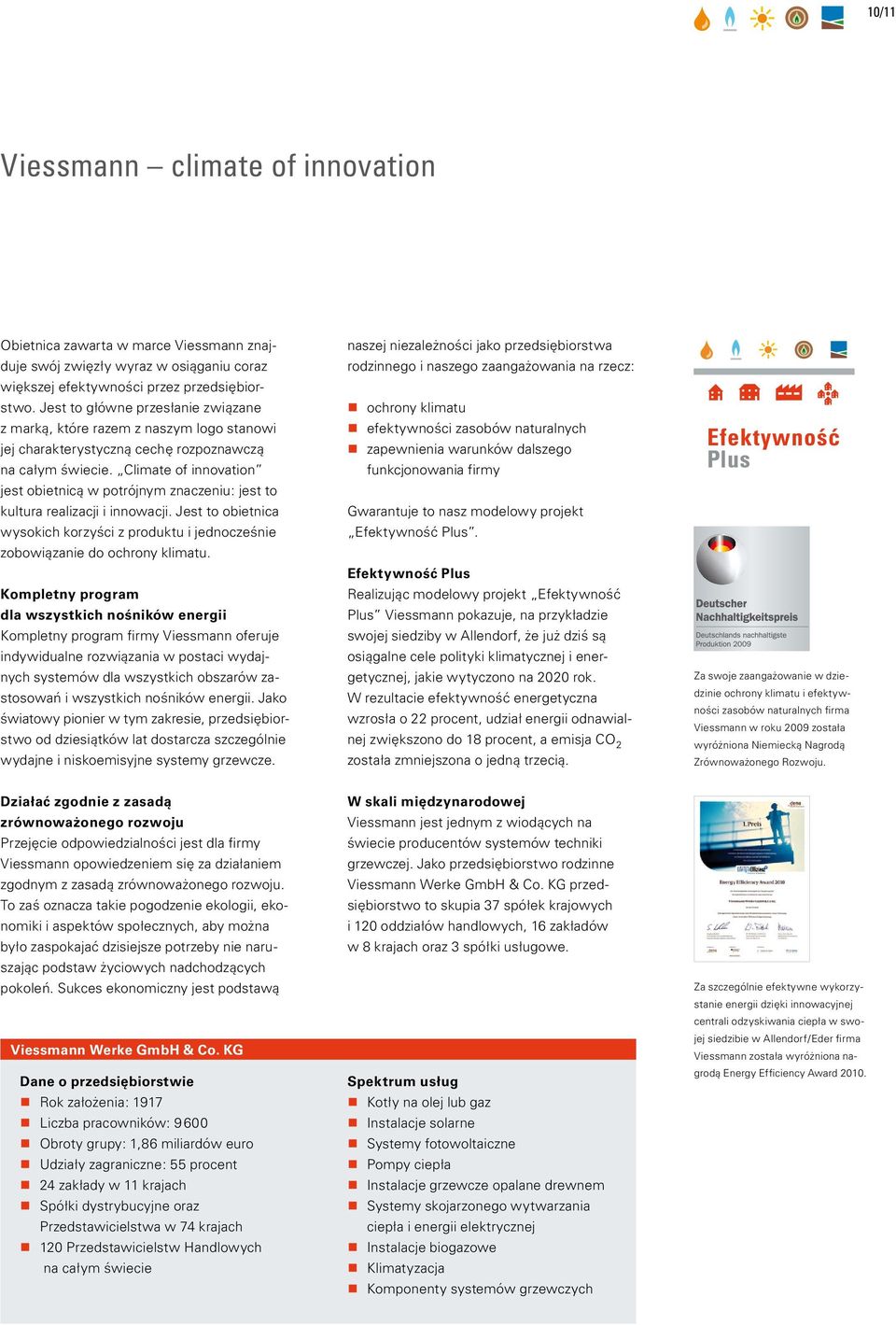 Climate of innovation jest obietnicą w potrójnym znaczeniu: jest to kultura realizacji i innowacji. Jest to obietnica wysokich korzyści z produktu i jednocześnie zobowiązanie do ochrony klimatu.