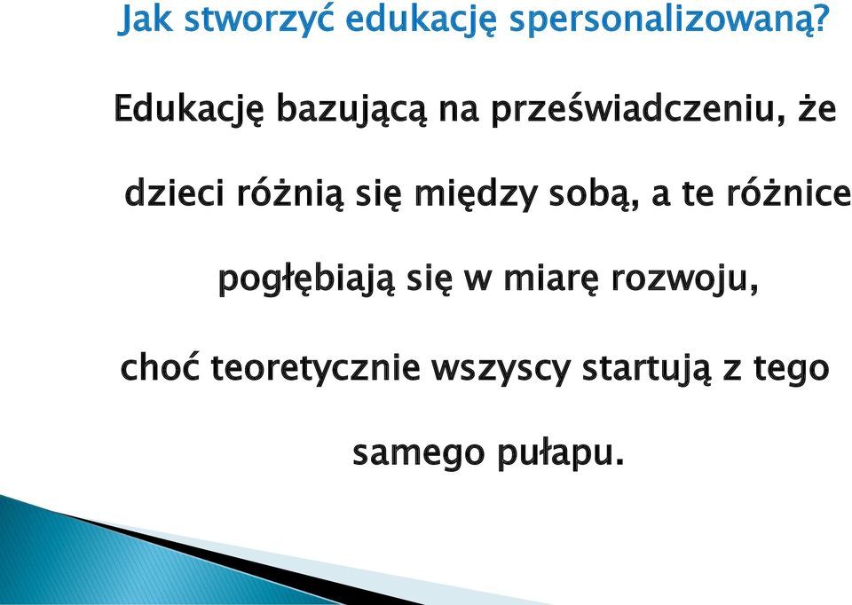 różnią się między sobą, a te różnice pogłębiają się w