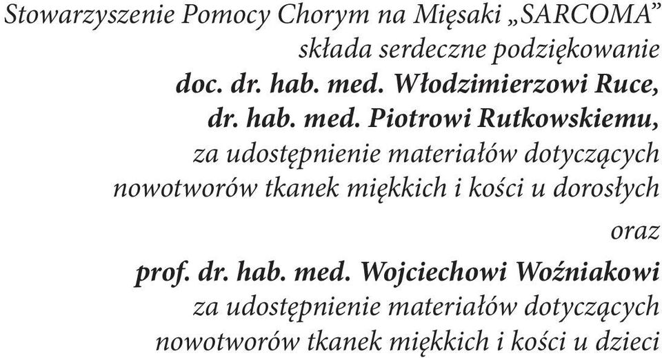 Piotrowi Rutkowskiemu, za udostępnienie materiałów dotyczących nowotworów tkanek miękkich i