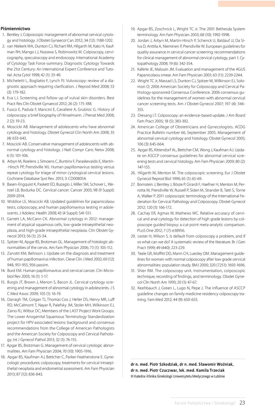International Academy of Cytology Task Force summary. Diagnostic Cytology Towards the 21st Century: An International Expert Conference and Tutorial. Acta Cytol 1998; 42 (1): 33