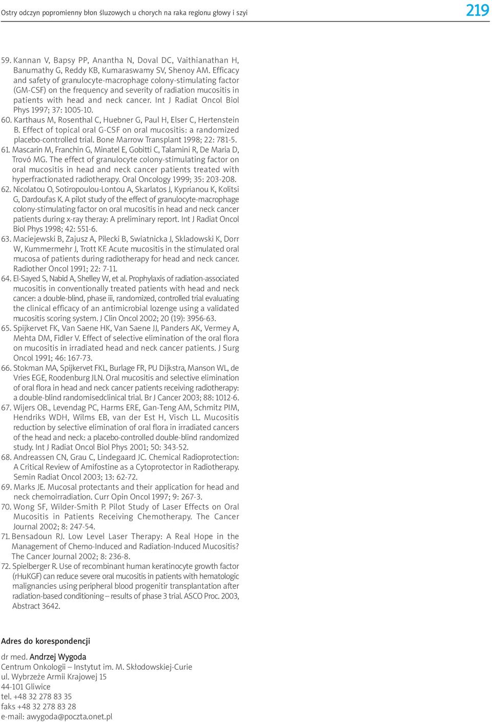 Int J Radiat Oncol Biol Phys 1997; 37: 1005-10. 60. Karthaus M, Rosenthal C, Huebner G, Paul H, Elser C, Hertenstein B.