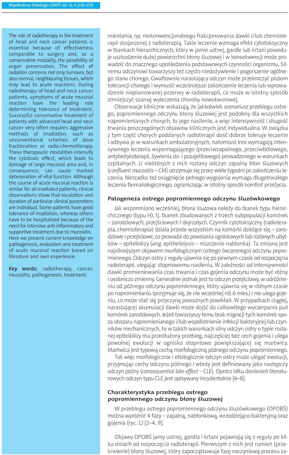 of organ preservation. The effect of radiation concerns not only tumours, but also normal, neighbouring tissues, which may lead to acute reactions.