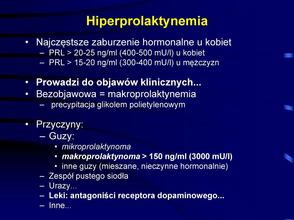 .. Bezobjawowa = makroprolaktynemia precypitacja glikolem polietylenowym Przyczyny: Guzy: mikroprolaktynoma