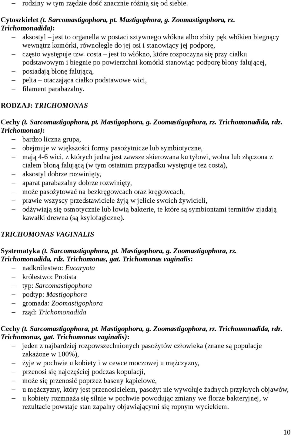 costa jest to włókno, które rozpoczyna się przy ciałku podstawowym i biegnie po powierzchni komórki stanowiąc podporę błony falującej, posiadają błonę falującą, pelta otaczająca ciałko podstawowe