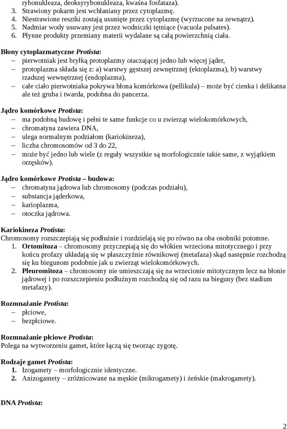 Błony cytoplazmatyczne Protista: pierwotniak jest bryłką protoplazmy otaczającej jedno lub więcej jąder, protoplazma składa się z: a) warstwy gęstszej zewnętrznej (ektoplazma), b) warstwy rzadszej