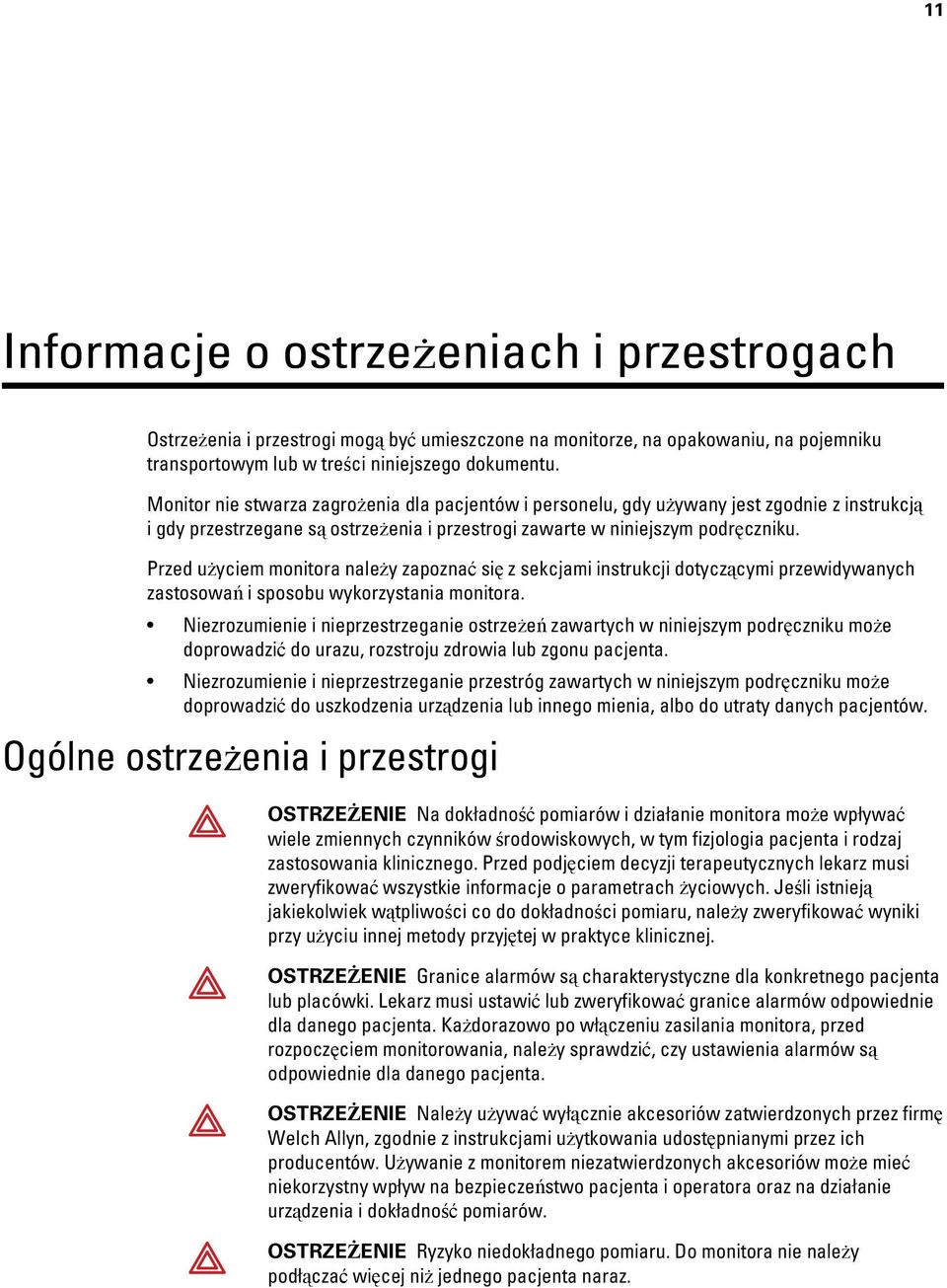 Przed użyciem monitora należy zapoznać się z sekcjami instrukcji dotyczącymi przewidywanych zastosowań i sposobu wykorzystania monitora.