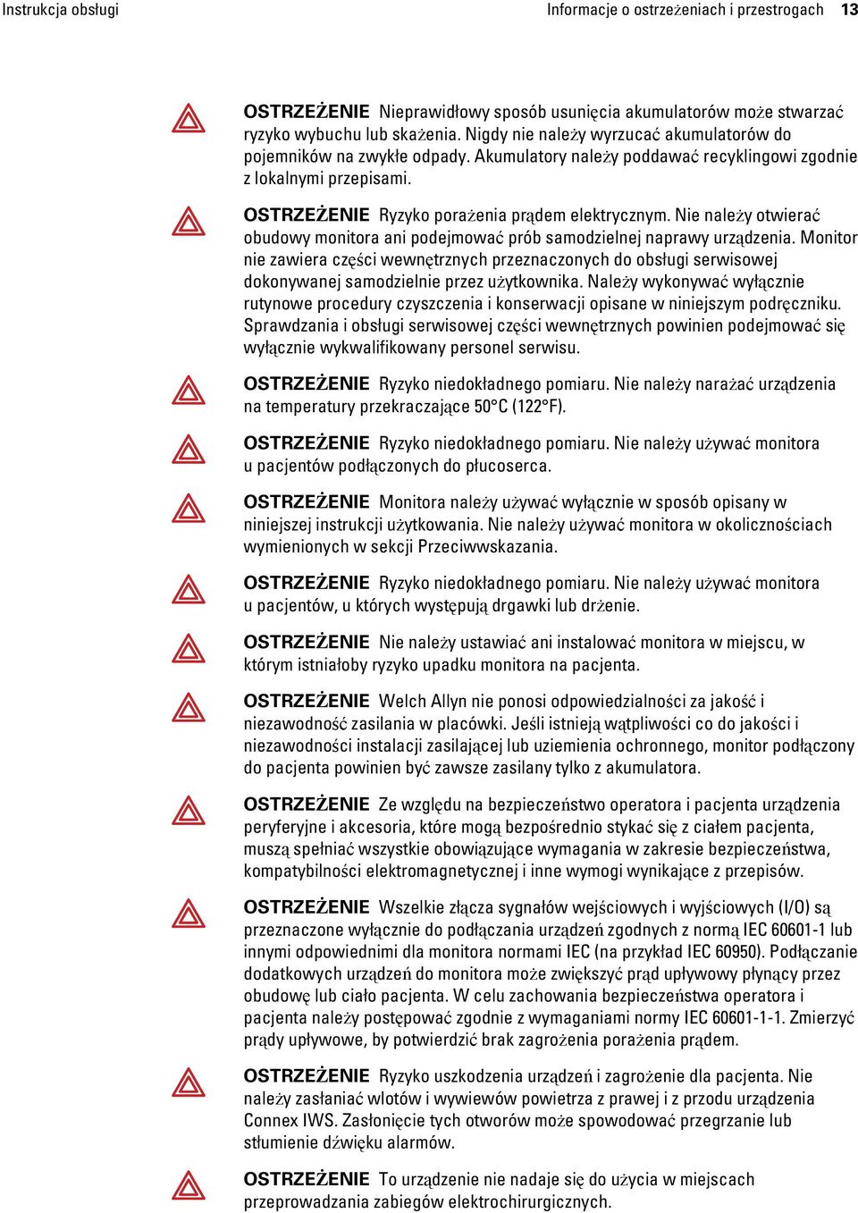 Nie należy otwierać obudowy monitora ani podejmować prób samodzielnej naprawy urządzenia.