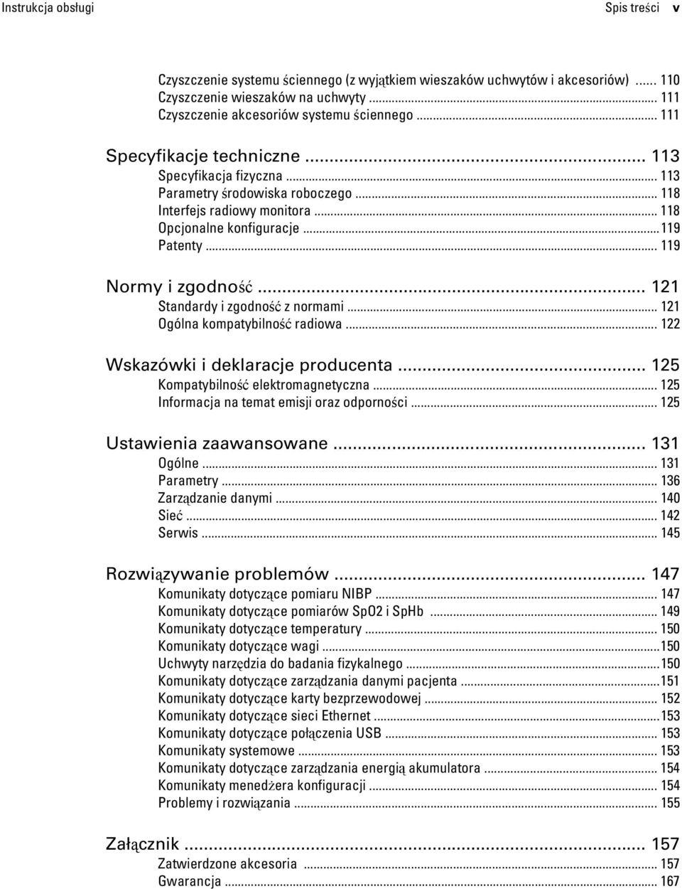 .. 121 Standardy i zgodność z normami... 121 Ogólna kompatybilność radiowa... 122 Wskazówki i deklaracje producenta... 125 Kompatybilność elektromagnetyczna.