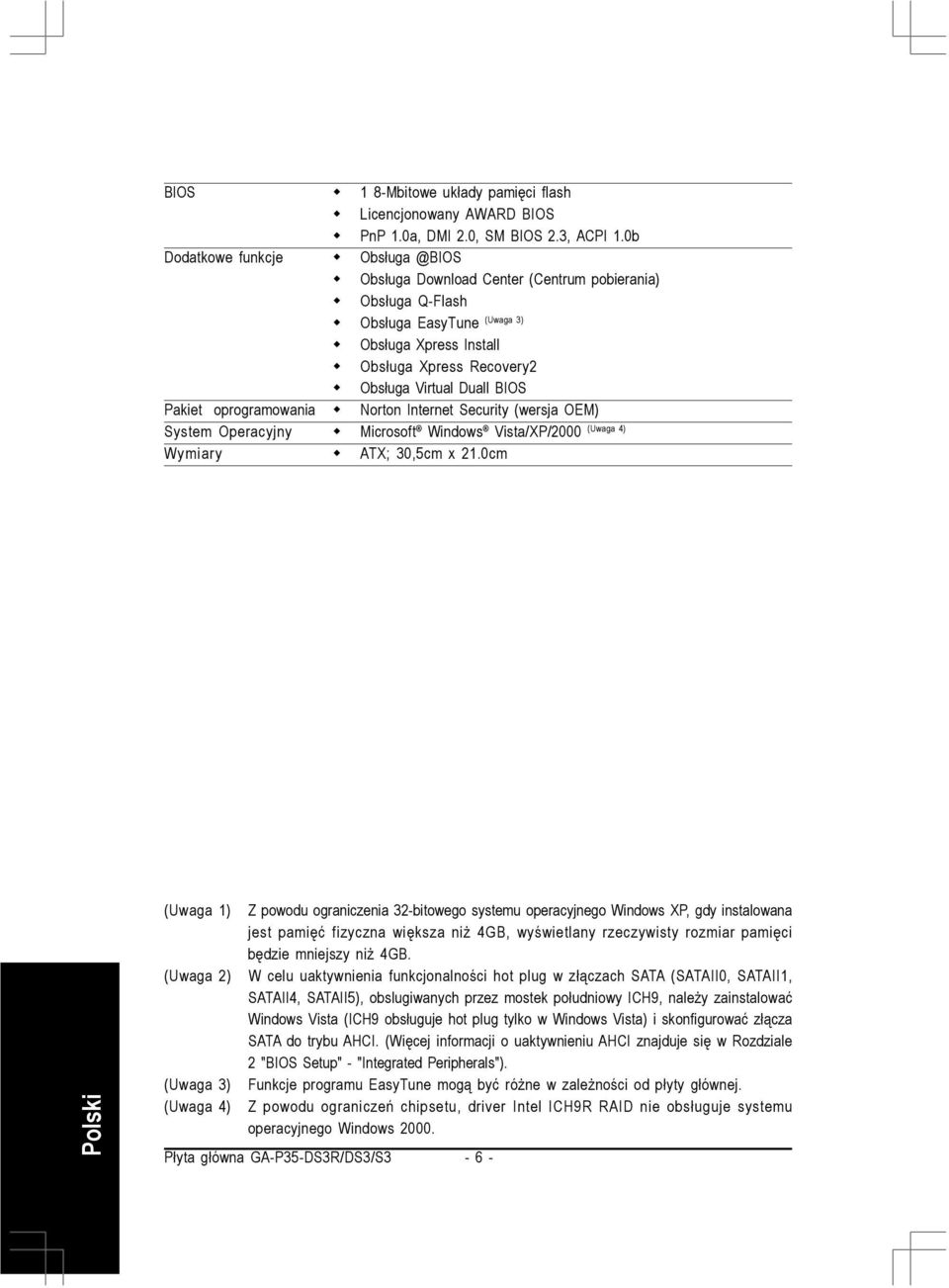 Pakiet oprogramowania Norton Internet Security (wersja OEM) System Operacyjny Microsoft Windows (Uwaga 4) Vista/XP/2000 Wymiary ATX; 30,5cm x 2.