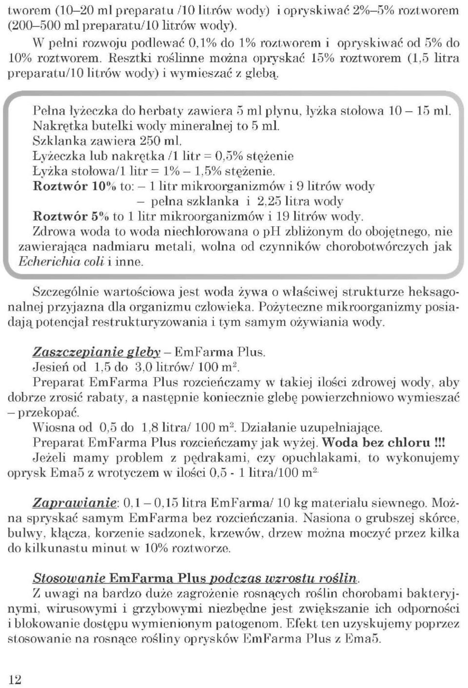 Szczególnie wartościowa jest woda żywa o właściwej strukturze heksagonalnej przyjazna dla organizmu człowieka.