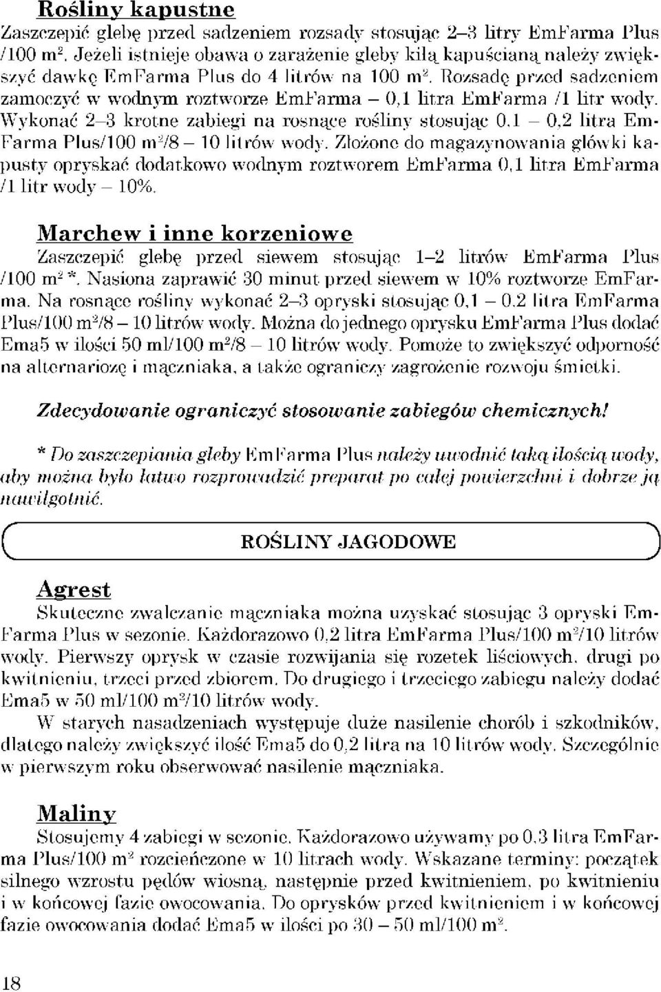 Rozsadę przed sadzeniem zamoczyć w wodnym roztworze EmFarma 0,1 litra EmFarma /1 litr wody.