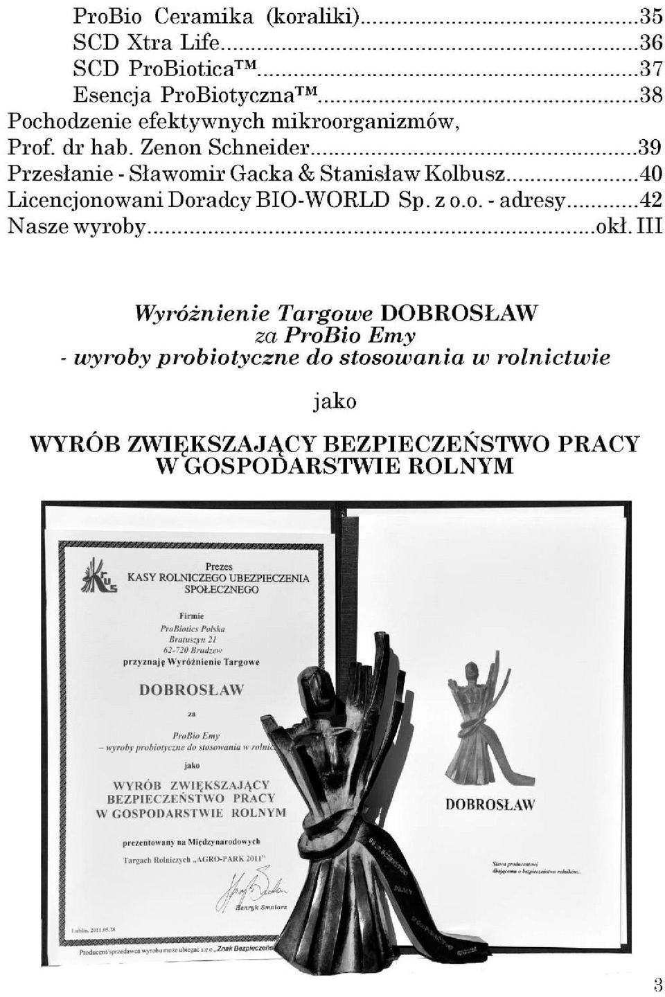 Zenon Schneider 39 Przesłanie - Sławomir Gacka & Stanisław Kolbusz 40 Wyróżnienie Targowe