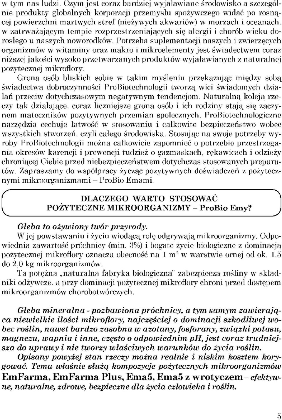 oceanach, w zatrważającym tempie rozprzestrzeniających się alergii i chorób wieku dorosłego u naszych noworodków.