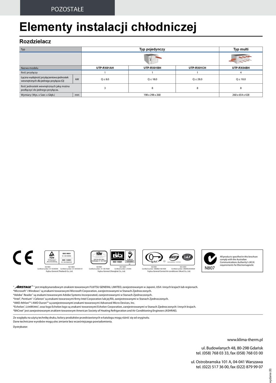 ) mm 198 x 298 x 268 260 x 654 x 428 ISO 9001 ISO 14001 Certified number : 01 100 89394 Certified number : 01 104 9245101 Fujitsu General (Thailand) Co., Ltd.