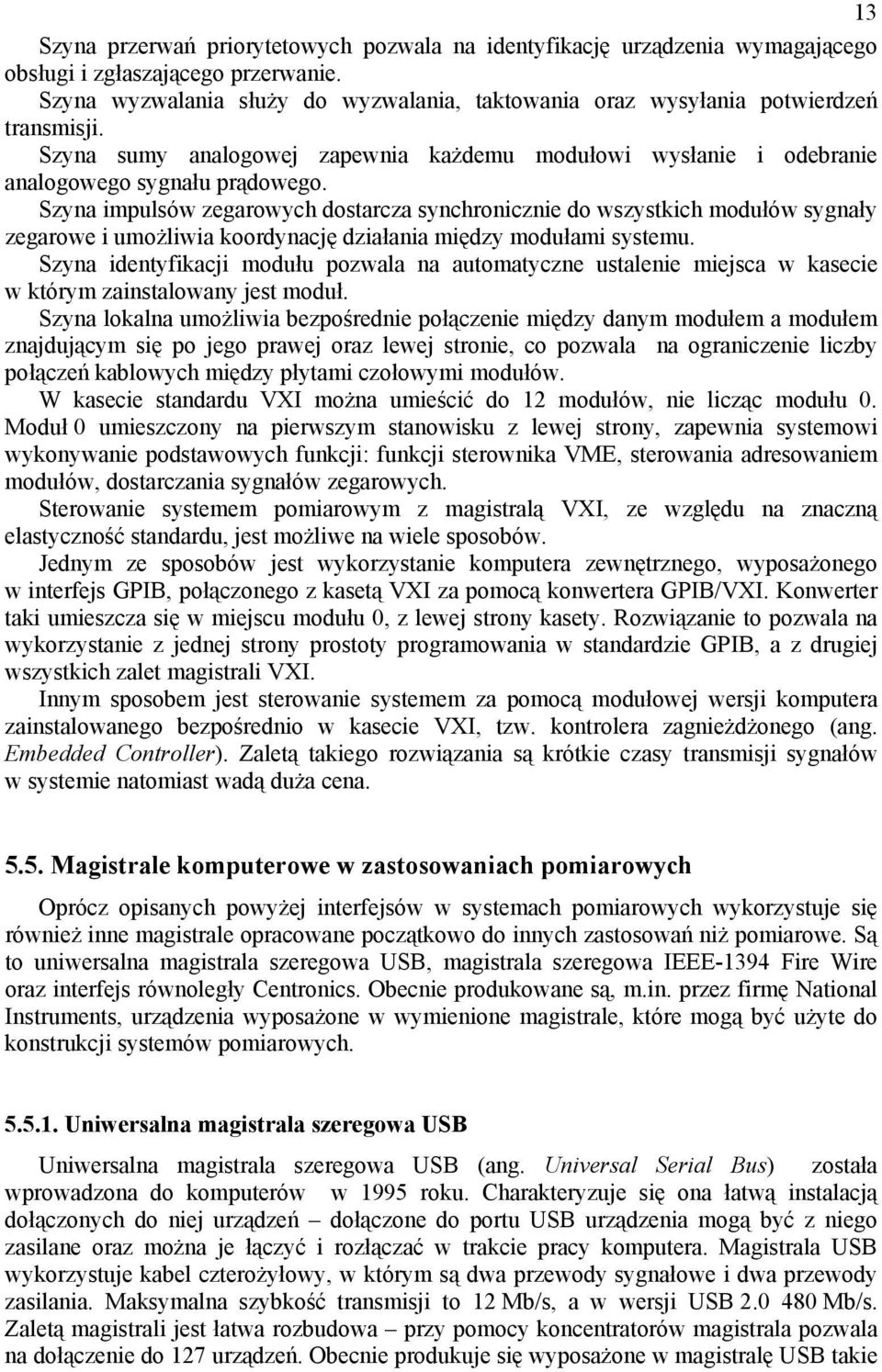 Szyna impulsów zegarowych dostarcza synchronicznie do wszystkich modułów sygnały zegarowe i umożliwia koordynację działania między modułami systemu.