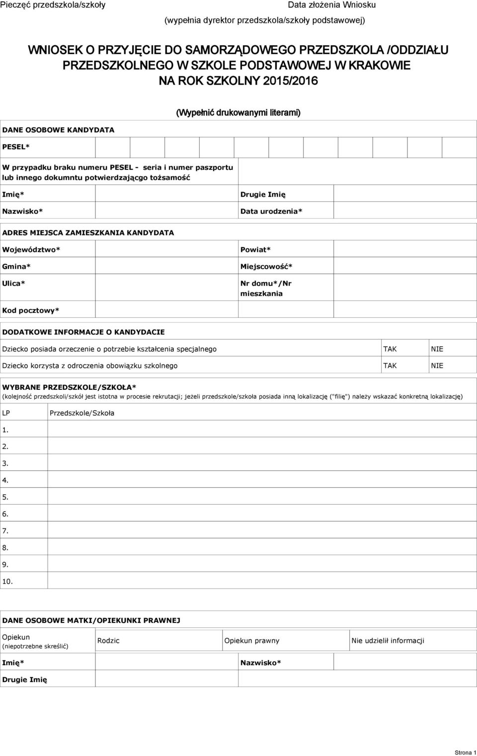 Imię* Nazwisko* Drugie Imię Data urodzenia* ADRES MIEJSCA ZAMIESZKANIA KANDYDATA Województwo* Gmina* Ulica* Powiat* Miejscowość* Nr domu*/nr mieszkania Kod pocztowy* DODATKOWE INFORMACJE O KANDYDACIE