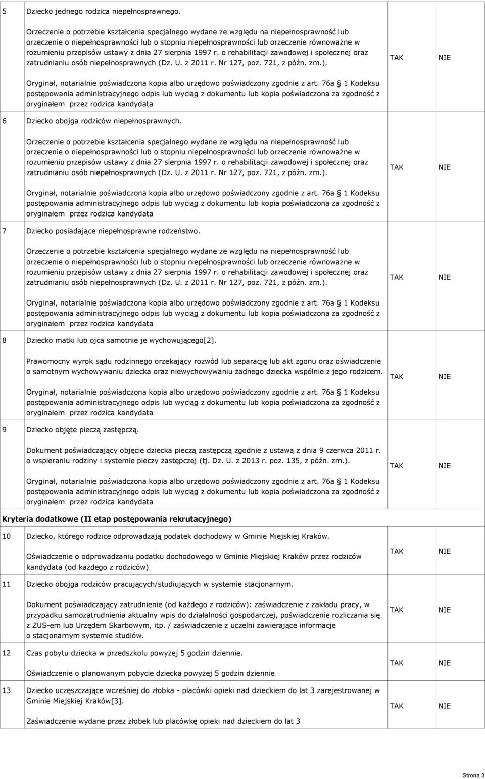 9 Dziecko objęte pieczą zastępczą. Dokument poświadczający objęcie dziecka pieczą zastępczą zgodnie z ustawą z dnia 9 czerwca 2011 r. o wspieraniu rodziny i systemie pieczy zastępczej (tj. Dz. U.