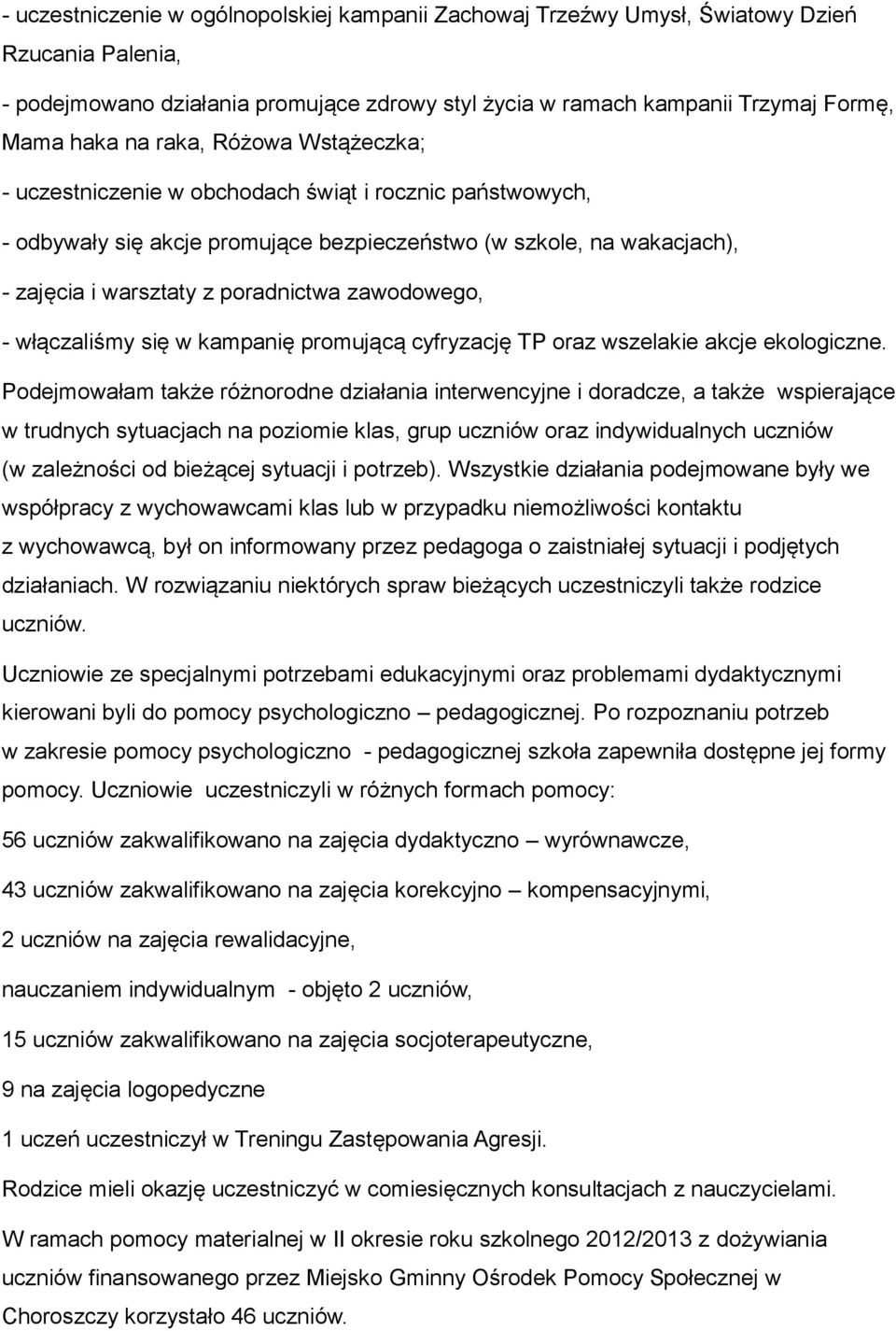 zawodowego, - włączaliśmy się w kampanię promującą cyfryzację TP oraz wszelakie akcje ekologiczne.
