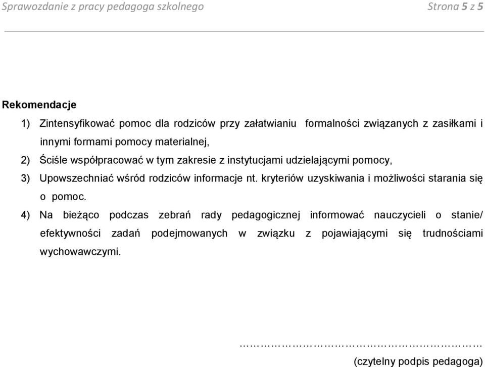 Upowszechniać wśród rodziców informacje nt. kryteriów uzyskiwania i możliwości starania się o pomoc.