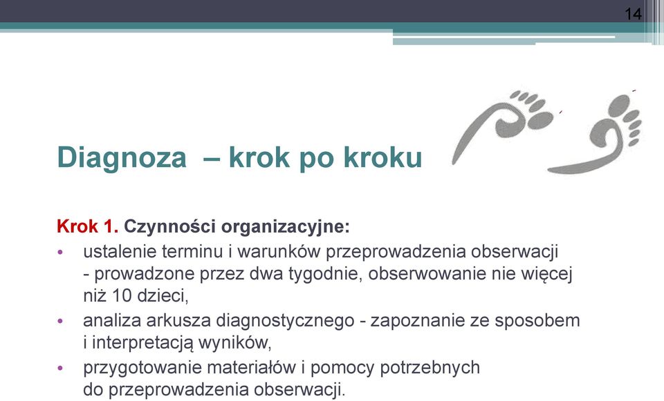 prowadzone przez dwa tygodnie, obserwowanie nie więcej niż 10 dzieci, analiza arkusza