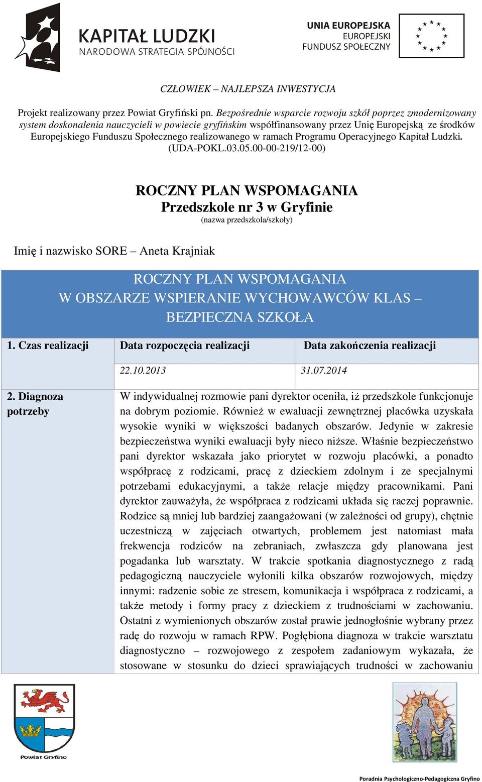 realizowanego w ramach Programu Operacyjnego Kapitał Ludzki. (UDA-POKL.03.05.