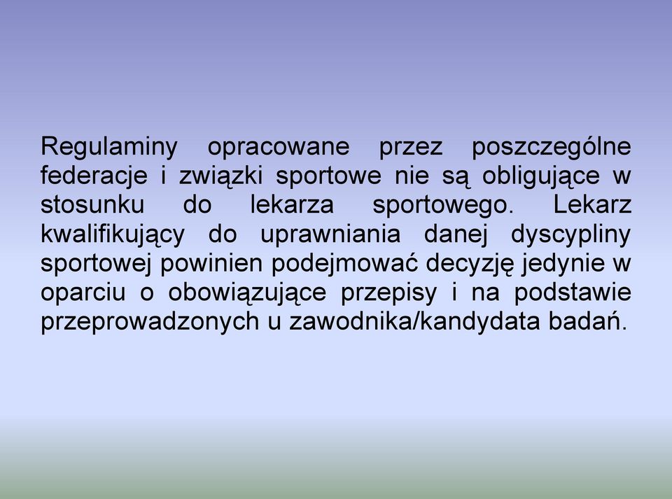 Lekarz kwalifikujący do uprawniania danej dyscypliny sportowej powinien