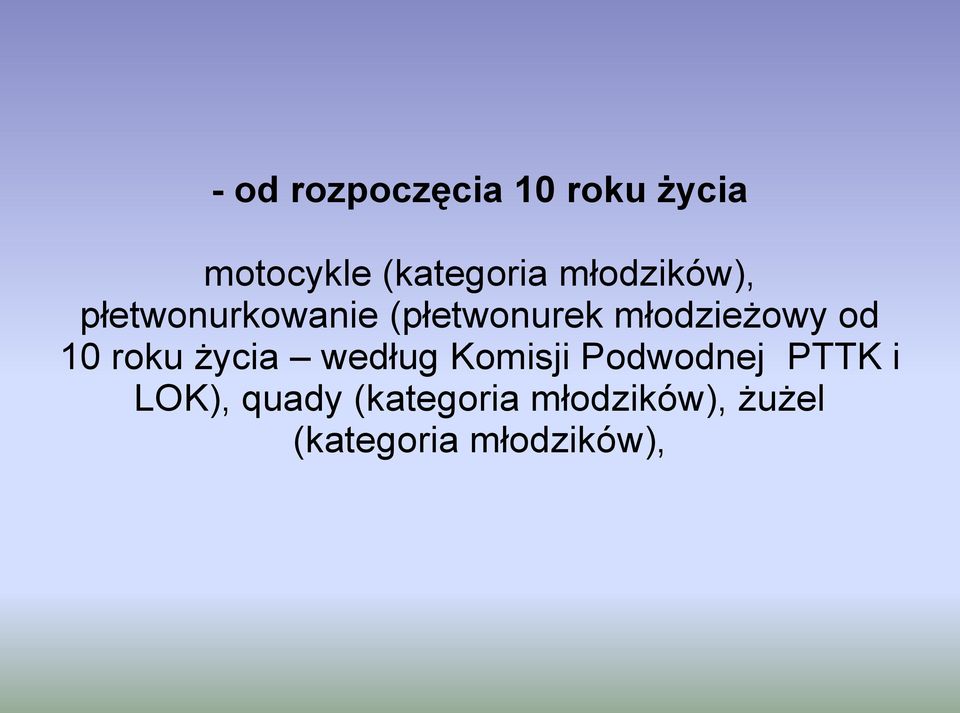 od 10 roku życia według Komisji Podwodnej PTTK i LOK),