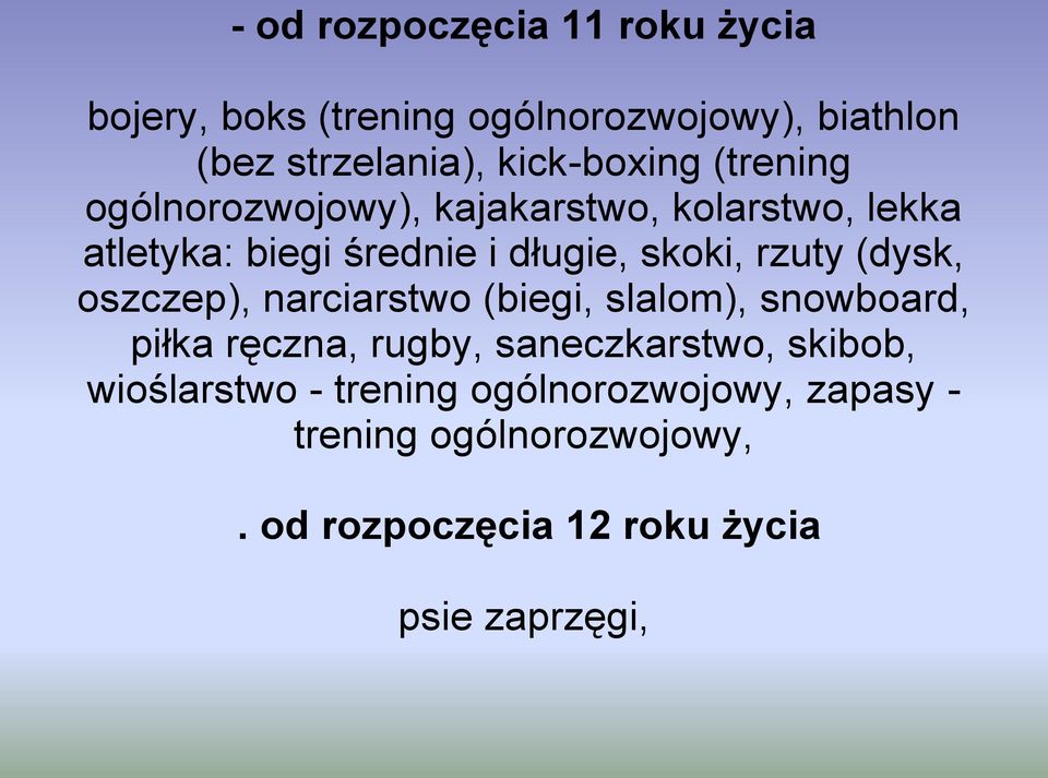 skoki, rzuty (dysk, oszczep), narciarstwo (biegi, slalom), snowboard, piłka ręczna, rugby, saneczkarstwo,