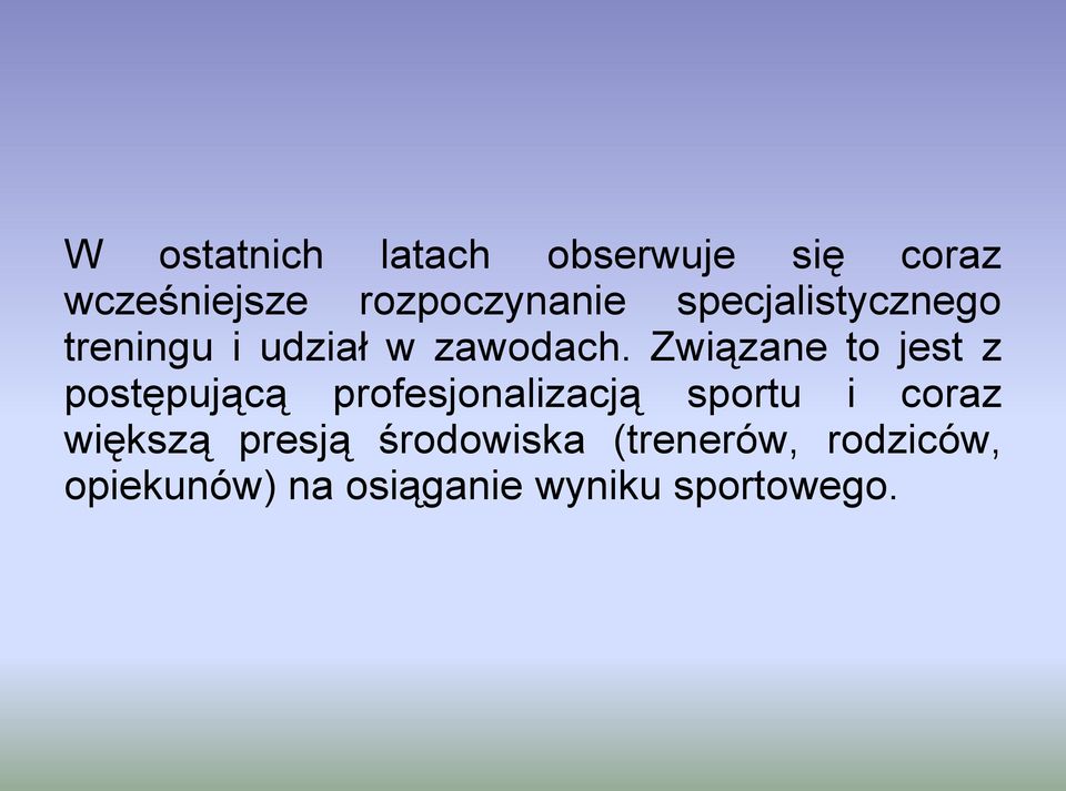 Związane to jest z postępującą profesjonalizacją sportu i coraz