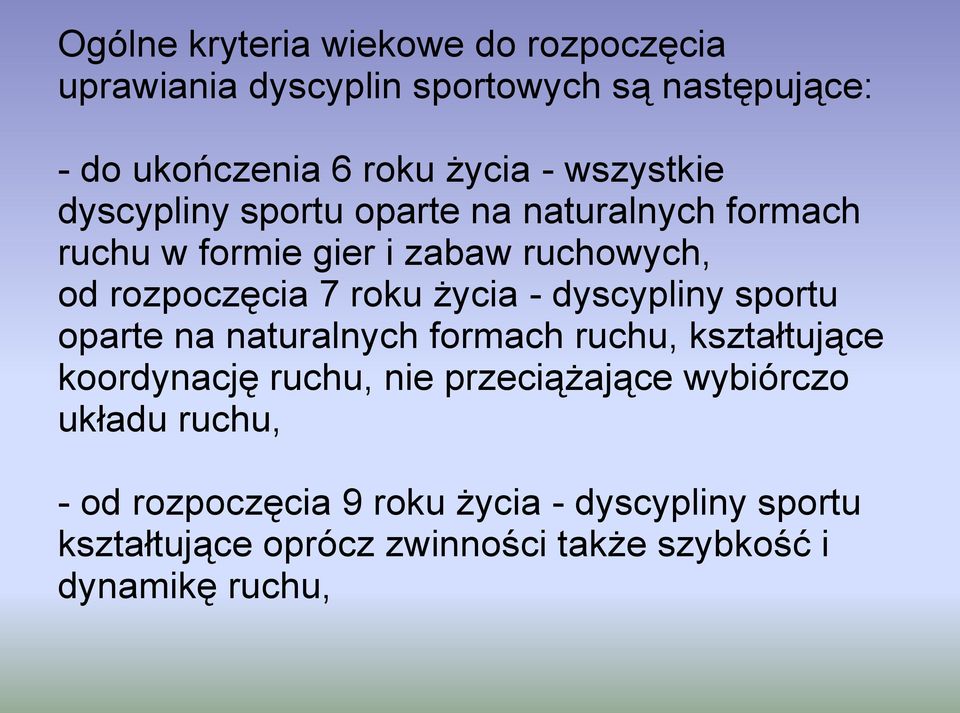 życia - dyscypliny sportu oparte na naturalnych formach ruchu, kształtujące koordynację ruchu, nie przeciążające