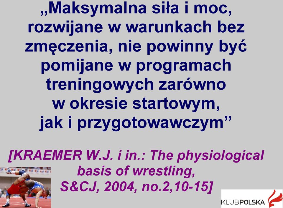 okresie startowym, jak i przygotowawczym [KRAEMER W.J. i in.