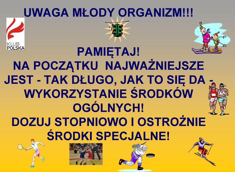 DŁUGO, JAK TO SIĘ DA - WYKORZYSTANIE