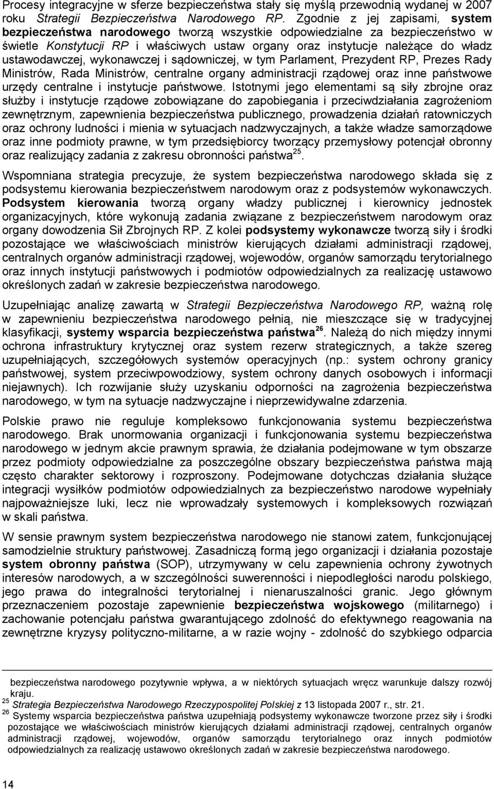 ustawodawczej, wykonawczej i sądowniczej, w tym Parlament, Prezydent RP, Prezes Rady Ministrów, Rada Ministrów, centralne organy administracji rządowej oraz inne państwowe urzędy centralne i