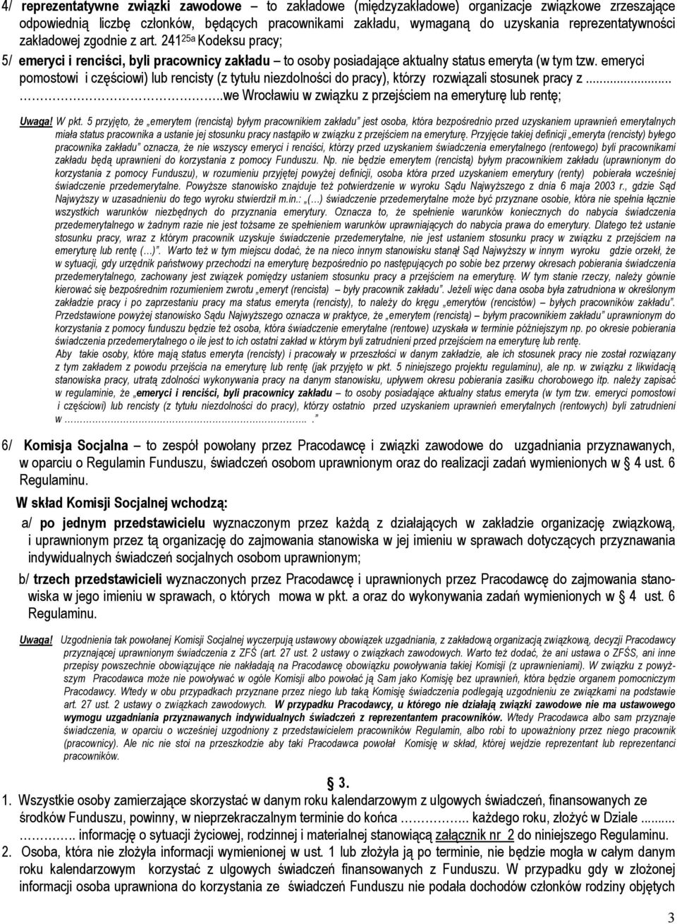 emeryci pomostowi i częściowi) lub rencisty (z tytułu niezdolności do pracy), którzy rozwiązali stosunek pracy z.....we Wrocławiu w związku z przejściem na emeryturę lub rentę; Uwaga! W pkt.