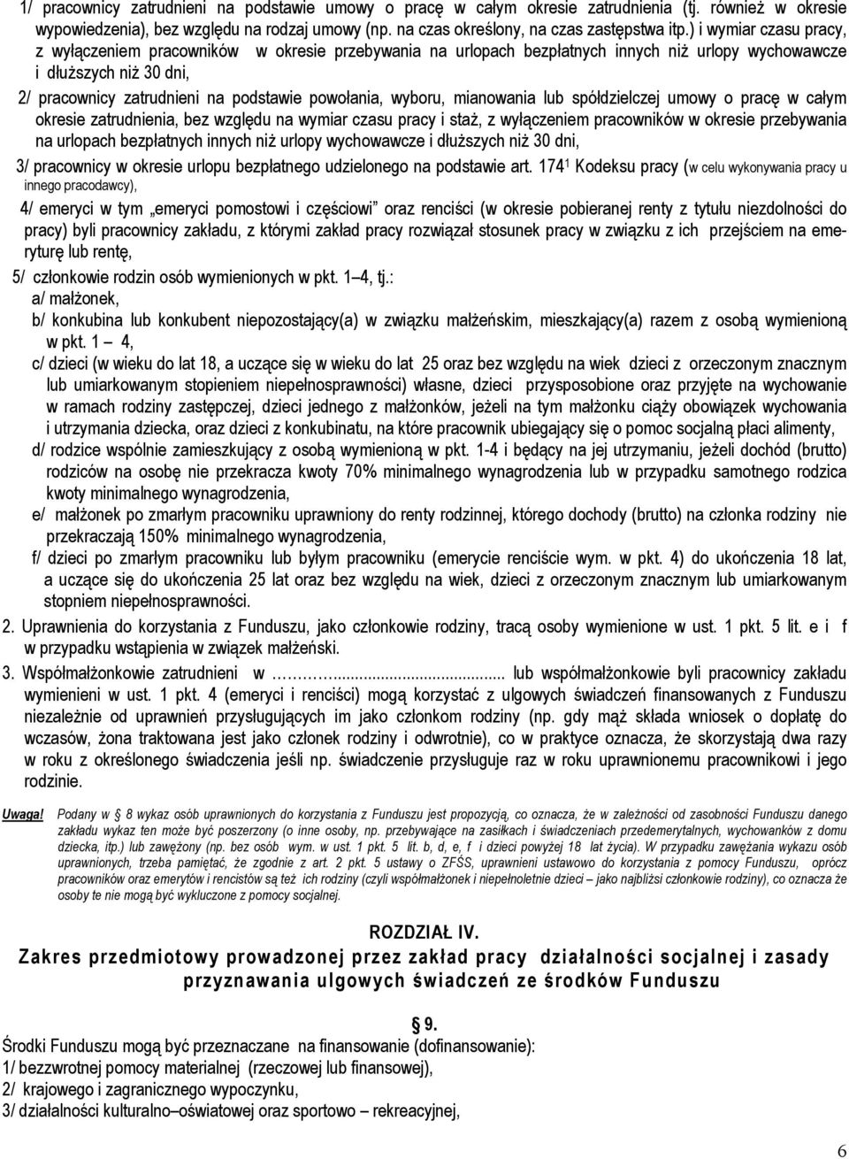wyboru, mianowania lub spółdzielczej umowy o pracę w całym okresie zatrudnienia, bez względu na wymiar czasu pracy i staż, z wyłączeniem pracowników w okresie przebywania na urlopach bezpłatnych