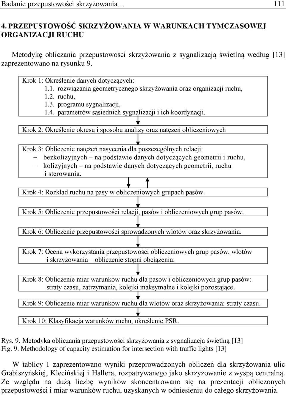 Krok 1: Określenie danych dotyczących: 1.1. rozwiązania geometrycznego skrzyżowania oraz organizacji ruchu, 1.2. ruchu, 1.3. programu sygnalizacji, 1.4.