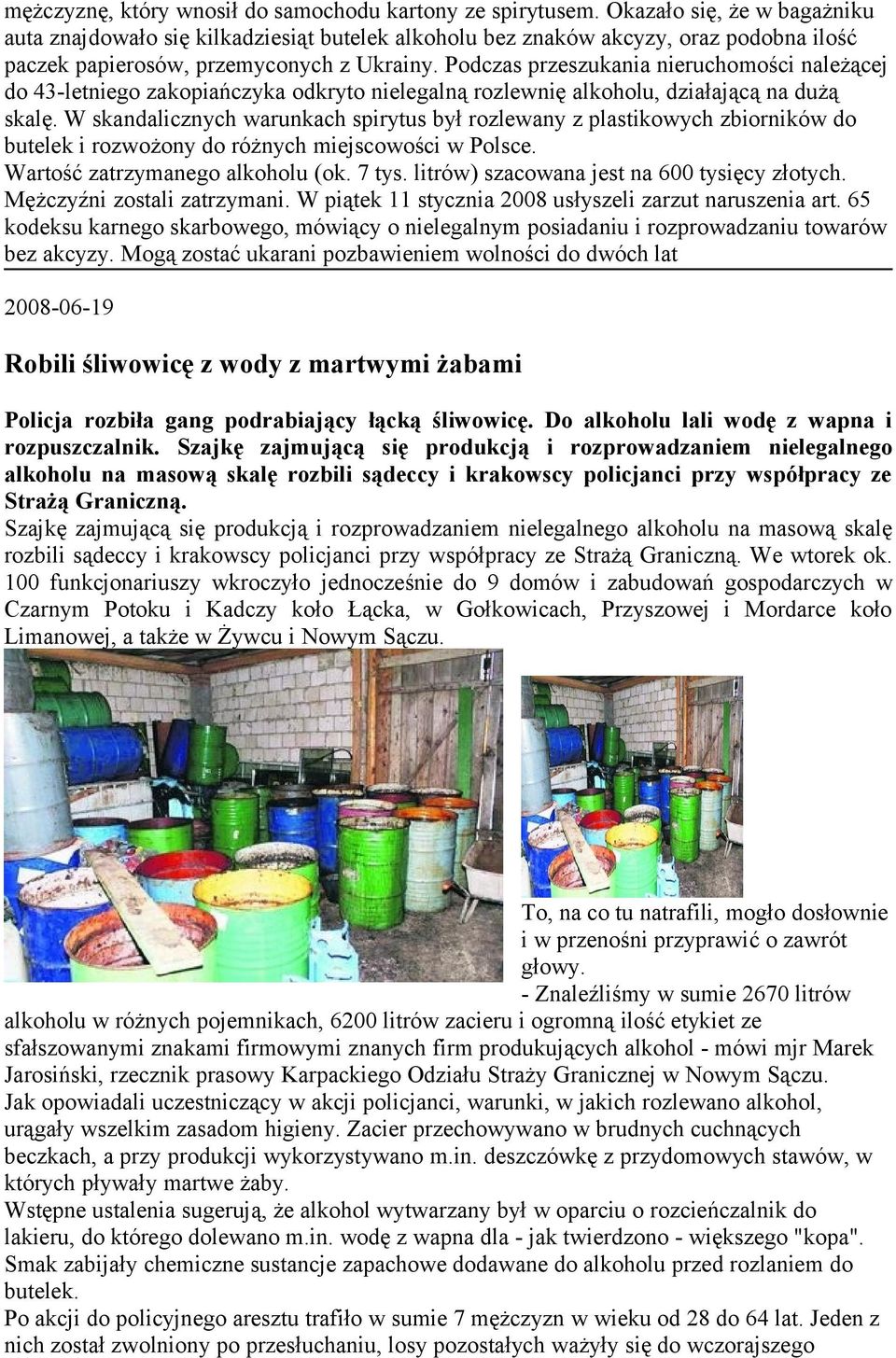 Podczas przeszukania nieruchomości należącej do 43-letniego zakopiańczyka odkryto nielegalną rozlewnię alkoholu, działającą na dużą skalę.