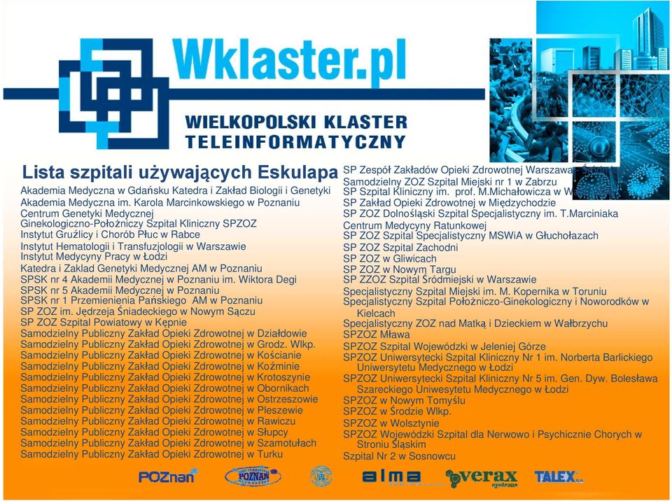 Warszawie Instytut Medycyny Pracy w Łodzi Katedra i Zaklad Genetyki Medycznej AM w Poznaniu SPSK nr 4 Akademii Medycznej w Poznaniu im.