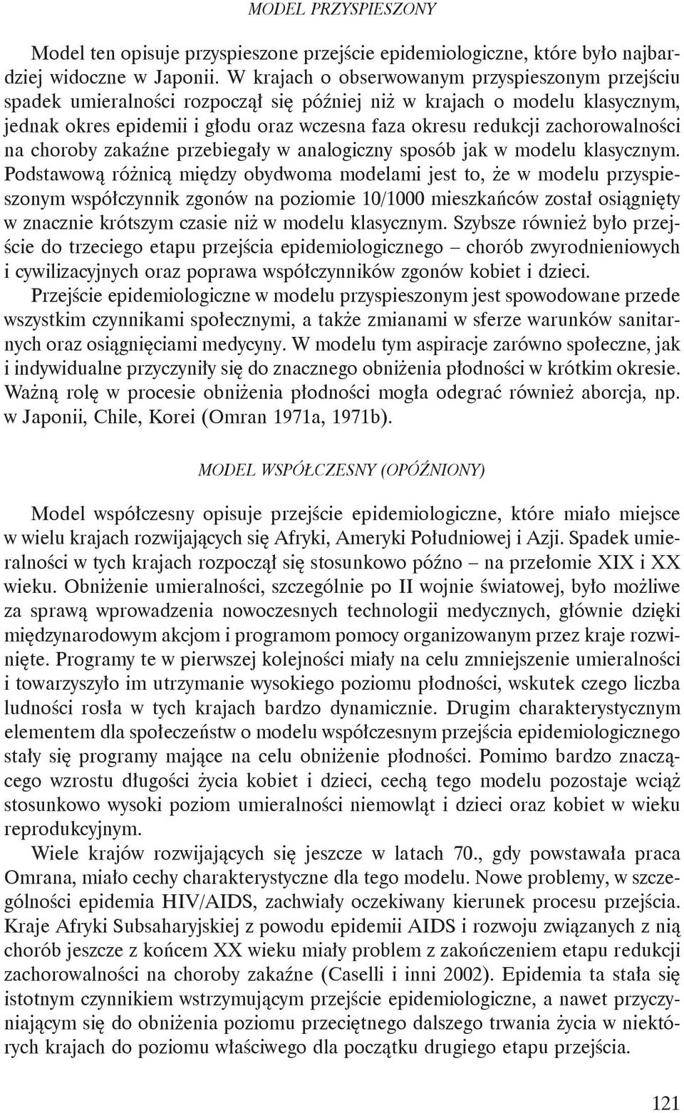 zachorowalności na choroby zakaźne przebiegały w analogiczny sposób jak w modelu klasycznym.