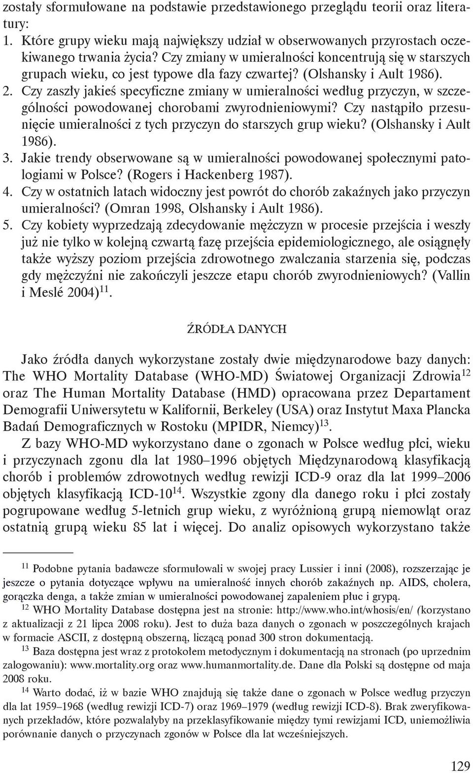 Czy zaszły jakieś specyficzne zmiany w umieralności według przyczyn, w szczególności powodowanej chorobami zwyrodnieniowymi?
