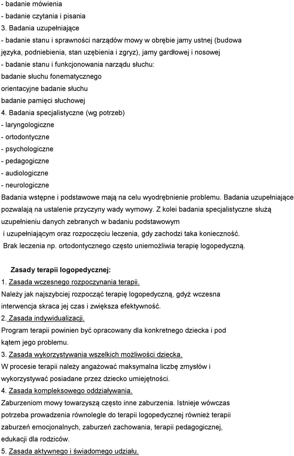 narządu słuchu: badanie słuchu fonematycznego orientacyjne badanie słuchu badanie pamięci słuchowej 4.