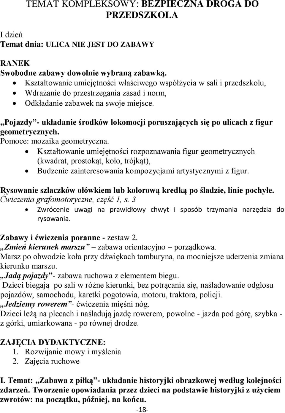 Pojazdy - układanie środków lokomocji poruszających się po ulicach z figur geometrycznych. Pomoce: mozaika geometryczna.