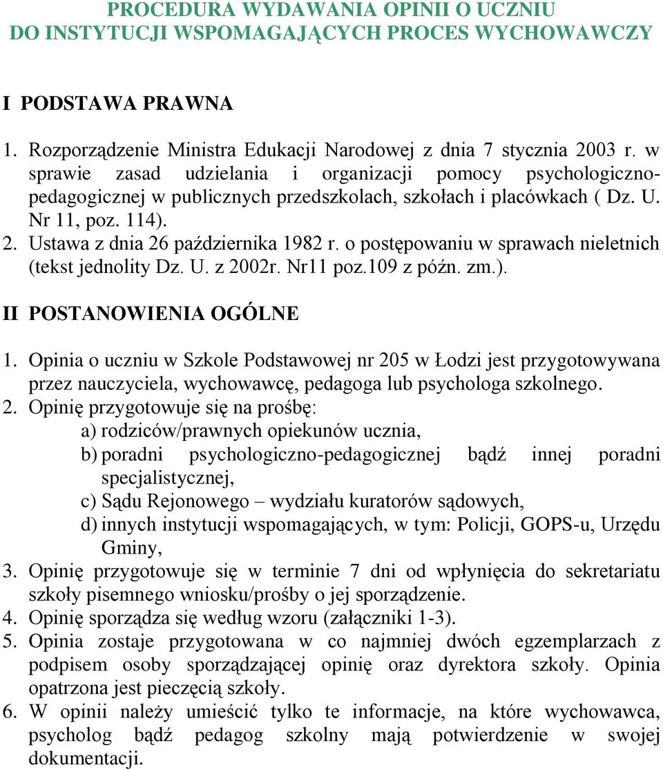 o postępowaniu w sprawach nieletnich (tekst jednolity Dz. U. z 2002r. Nr11 poz.109 z późn. zm.). II POSTANOWIENIA OGÓLNE 1.