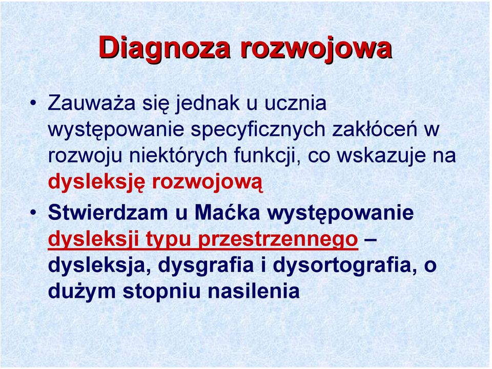 dysleksję rozwojową Stwierdzam u Maćka występowanie dysleksji typu