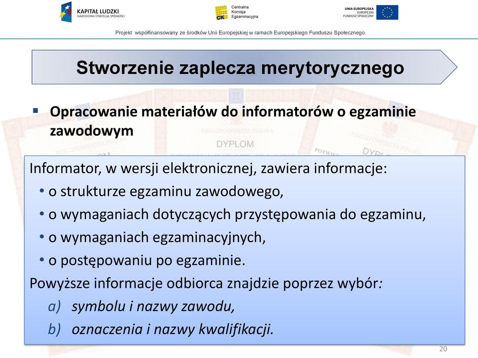 dotyczących przystępowania do egzaminu, o wymaganiach egzaminacyjnych, o postępowaniu po egzaminie.