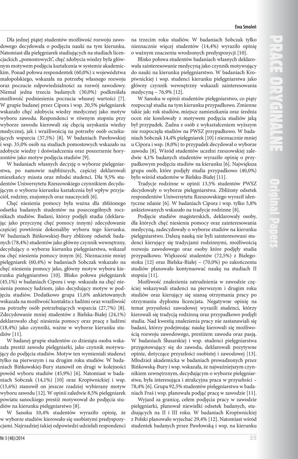 Ponad połowa respondentek (60,0%) z województwa małopolskiego, wskazała na potrzebę własnego rozwoju oraz poczucie odpowiedzialności za rozwój zawodowy.