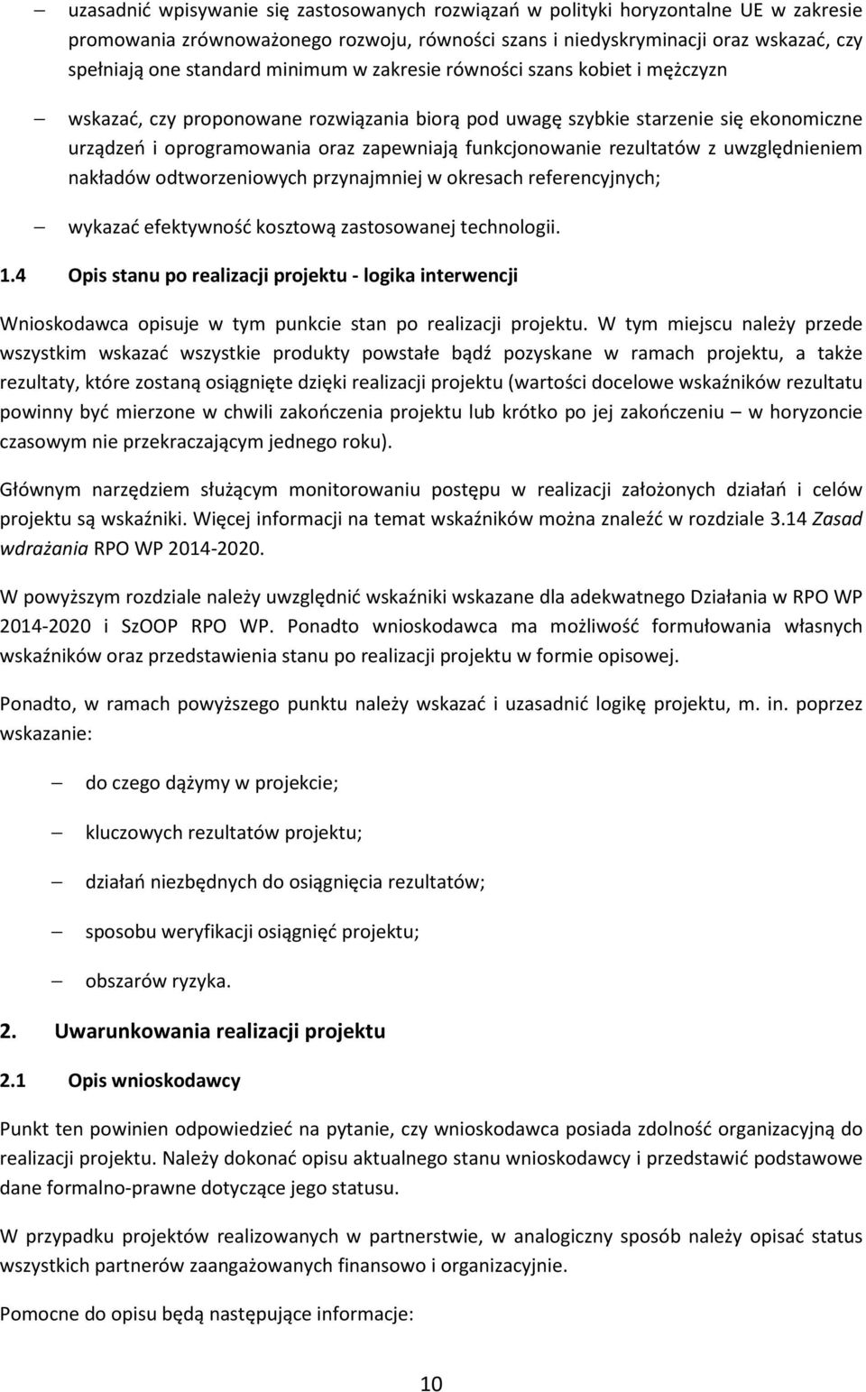 rezultatów z uwzględnieniem nakładów odtworzeniowych przynajmniej w okresach referencyjnych; wykazać efektywność kosztową zastosowanej technologii. 1.