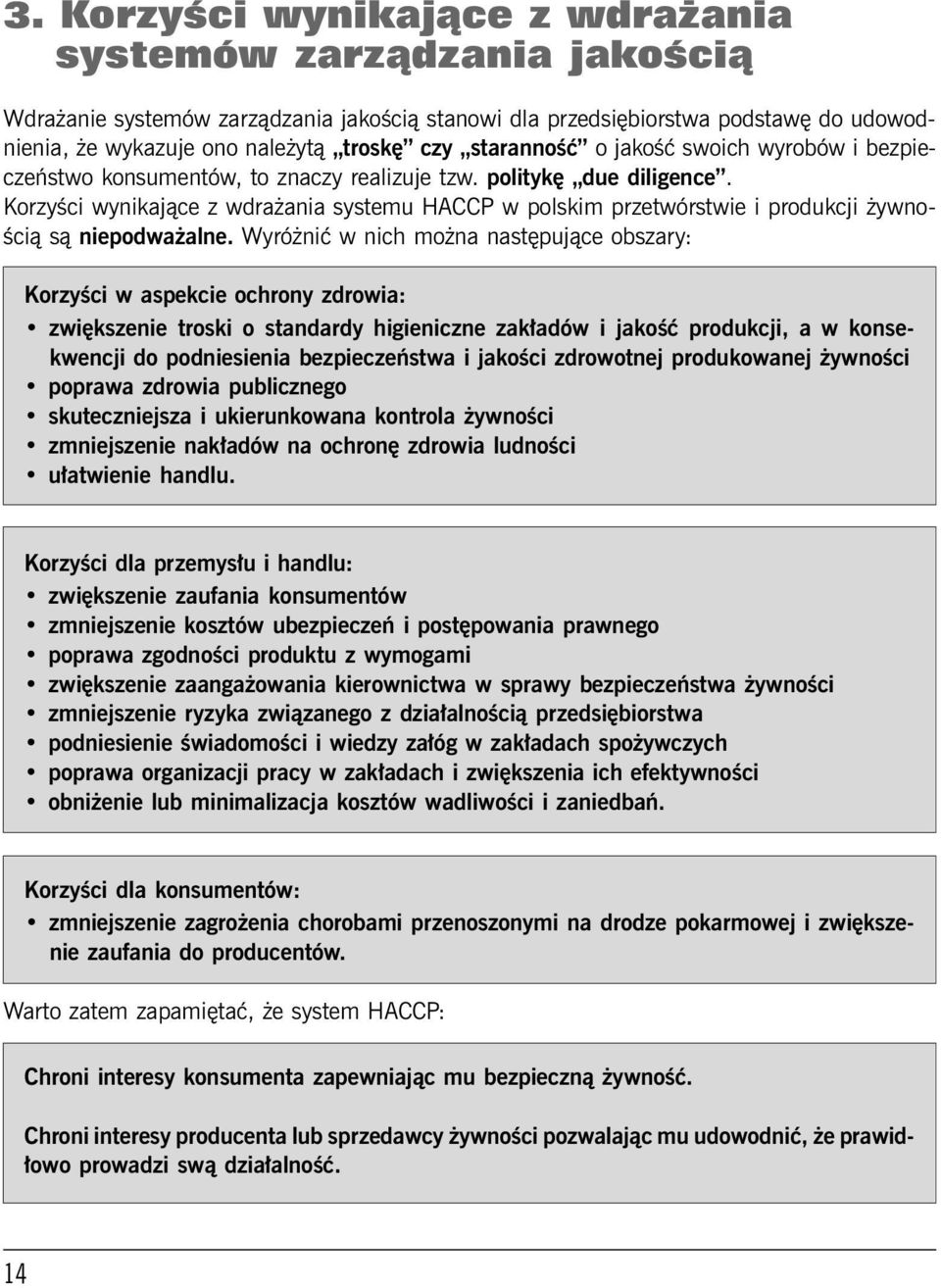Korzyści wynikające z wdrażania systemu HACCP w polskim przetwórstwie i produkcji żywnością są niepodważalne.