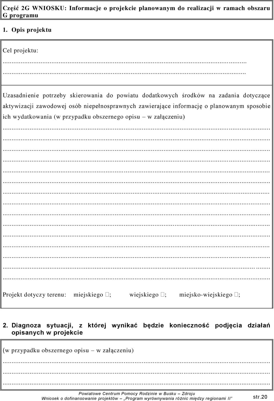 niepełnosprawnych zawierające informację o planowanym sposobie ich wydatkowania (w przypadku obszernego opisu w załączeniu).